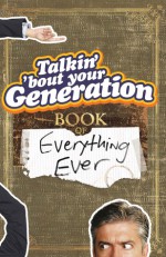 Talkin' 'Bout Your Generation Book of Everything Ever - Michael Ward