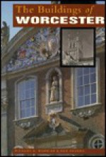 The Buildings of Worcester - Richard K. Morriss, Ken Hoverd