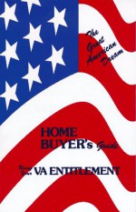 The Great American Dream: Home Buyer's Guide Using Your Va Entitlement - John Ellis