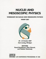 Nuclei and Mesoscopic Physics: Workshop on Nuclei and Mesoscopic Physics - WNMP 2007 - Pawel Danielewicz, Piotr Piecuch, Vladimir Zelevinsky