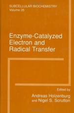 Enzyme-Catalyzed Electron and Radical Transfer (Subcellular Biochemistry) - Andreas Holzenburg, Nigel S. Scrutton