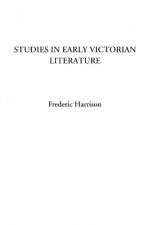 Studies in Early Victorian Literature - Frederic Harrison