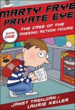 Marty Frye, Private Eye: The Case of the Missing Action Figure - Janet Tashjian, Laurie Keller