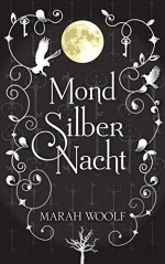 MondSilberNacht (MondLichtSaga 4) - Marah Woolf, Carolin Liepins