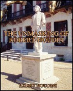 The Unmasking of Robert-Houdin - Harry Houdini