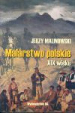 Malarstwo Polskie XIX Wieku - Jerzy Malinowski