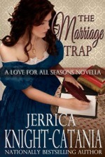 The Marriage Trap (A Love for All Seasons Novella) - Jerrica Knight-Catania