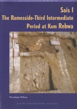 Sais I Ramesside 3rd Intermediate Period at Kom Rebwa - Penelope Wilson