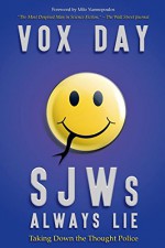 SJWs Always Lie: Taking Down the Thought Police - Vox Day, Milo Yiannopoulos