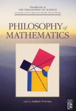 Philosophy of Mathematics - Dov M. Gabbay, Paul R. Thagard, John Hayden Woods