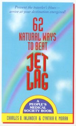 62 Natural Ways to Beat Jet Lag - Charles B. Inlander