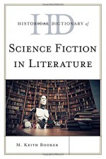 Historical Dictionary of Science Fiction in Literature (Historical Dictionaries of Literature and the Arts) - M. Keith Booker