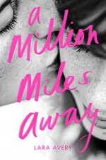 A Million Miles Away - Lara Avery