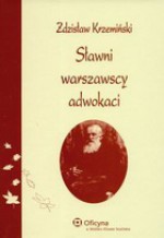 Sławni warszawscy adwokaci. Wydanie 2. - Zdzisław Krzemiński