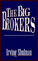 The Big Brokers - Irving Shulman