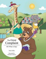 The Great Complaint: Oh! What a Day! - Marie Miller