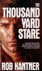 The Thousand Yard Stare - Rob Kantner