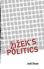 Žižek's Politics - Jodi Dean