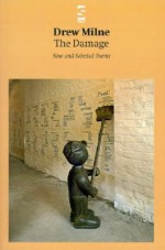 The Damage: New and Selected Poems - Drew Milne