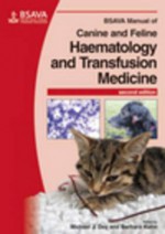 BSAVA Manual of Canine and Feline Haematology and Transfusion Medicine (BSAVA British Small Animal Veterinary Association) - Michael J. Day, Barbara Kohn