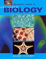 Synoptic Skills In Advanced Biology - Alan Clamp