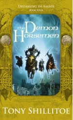 The Demon Horsemen (Dreaming in Amber, #4) - Tony Shillitoe