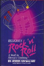 Religious Rock 'N' Roll: A Wolf In Sheep's Clothing - Jimmy Swaggart, Robert Paul Lamb