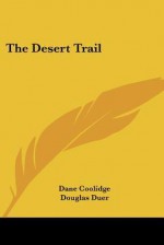 The Desert Trail - Dane Coolidge