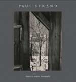 Paul Strand: Master of Modern Photography (Philadelphia Museum of Art) - Peter Barberie, Amanda Bock, Martin Barnes, Karen Beckman, Tsitsi Jaji, Assoc. Curator Maria Antonella Pelizzari, Samantha Gainsburg