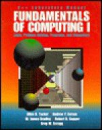 Fundamentals of Computing I: Lab Manual: C++ Edition: Logic, Problem-solving, Programs and Computers (Lab Manual) - Allen B. Tucker Jr., W. James Bradley, Andrew Bernat