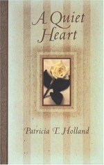 A Quiet Heart - Patricia T. Holland