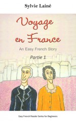 Voyage en France, an Easy French Story with English Glossary, part 1 - Sylvie Lainé