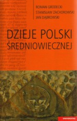 Dzieje Polski średniowiecznej - Jan Dąbrowski, Roman Grodecki, Stanisław Zachorowski