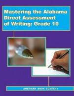 Mastering the Alabama Direct Assessment of Writing, Grade 10 - Brian Freel, Maria Struder