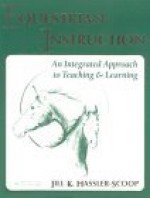 Equestrian Instruction: An Integrated Approach to Teaching & Learning Brought to You by Hilltop Farm, Inc. - Jill K. Hassler-Scoop