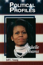 Political Profiles: Michelle Obama - Jeff C. Young