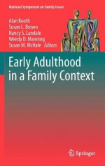 Early Adulthood in a Family Context - Alan Booth, Susan L. Brown, Nancy S. Landale