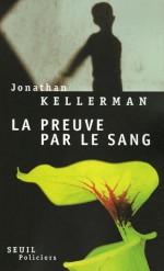 La Preuve par le sang - Jonathan Kellerman, William Olivier Desmond