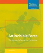 Science Quest: Invisible Force: The Quest to Define the Laws of Motion - Glen Phelan