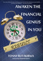 Awaken the financial genius in you Rebuilt - Tonny Rutakirwa, Edmond Kizito