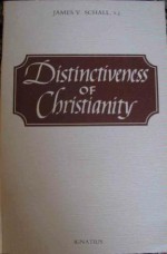 The Distinctiveness Of Christianity - James V. Schall