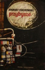 Przybysze - Andrzej Czechowski