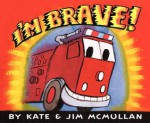 I'm Brave! - Kate McMullan, Jim McMullan