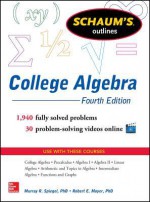 Schaum's Outline of College Algebra, Fourth Edition - Murray R. Spiegel, Robert Moyer