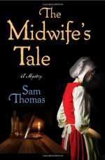 The Midwife's Tale - Sam Thomas