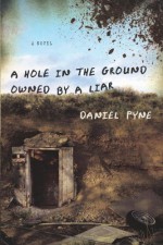 A Hole in the Ground Owned by a Liar - Daniel Pyne