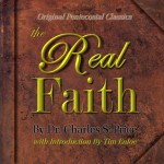 The Real Faith (Original Pentecostal Classics) Foreword and introduction By Tim Enloe - Charles S. Price, Tim Enloe