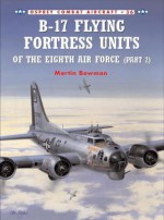 B-17 Flying Fortress Units of the Eighth Air Force (part 2) - Martin Bowman, Mark Styling