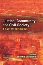 Justice, Community Civil Society: A Contested Terrain - Joanna Shapland