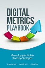 Digital Metrics Playbook: Measuring Your Online Branding Strategies - Enrique Quevedo, Daniel Besquin, Michelle Read, Avinash Kaushik